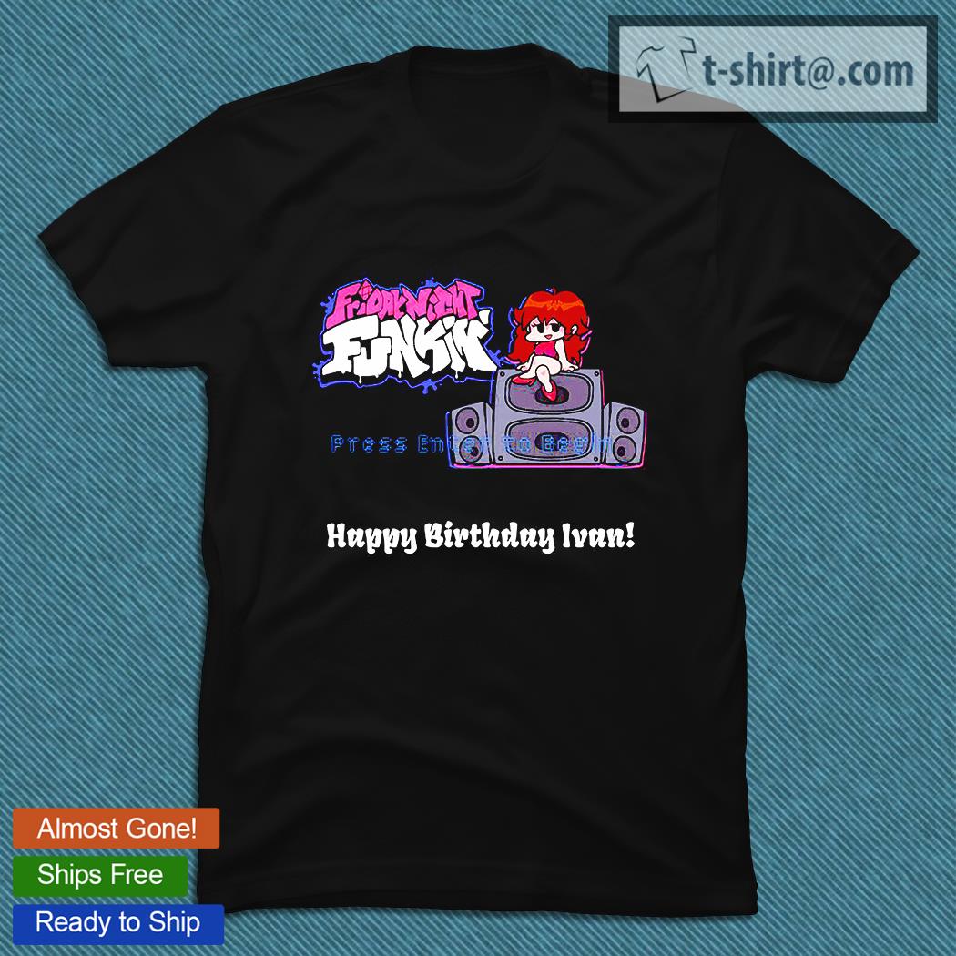 Friday Night Funkin’ Press Enter to Begin Happy Birthday Ivan shirt