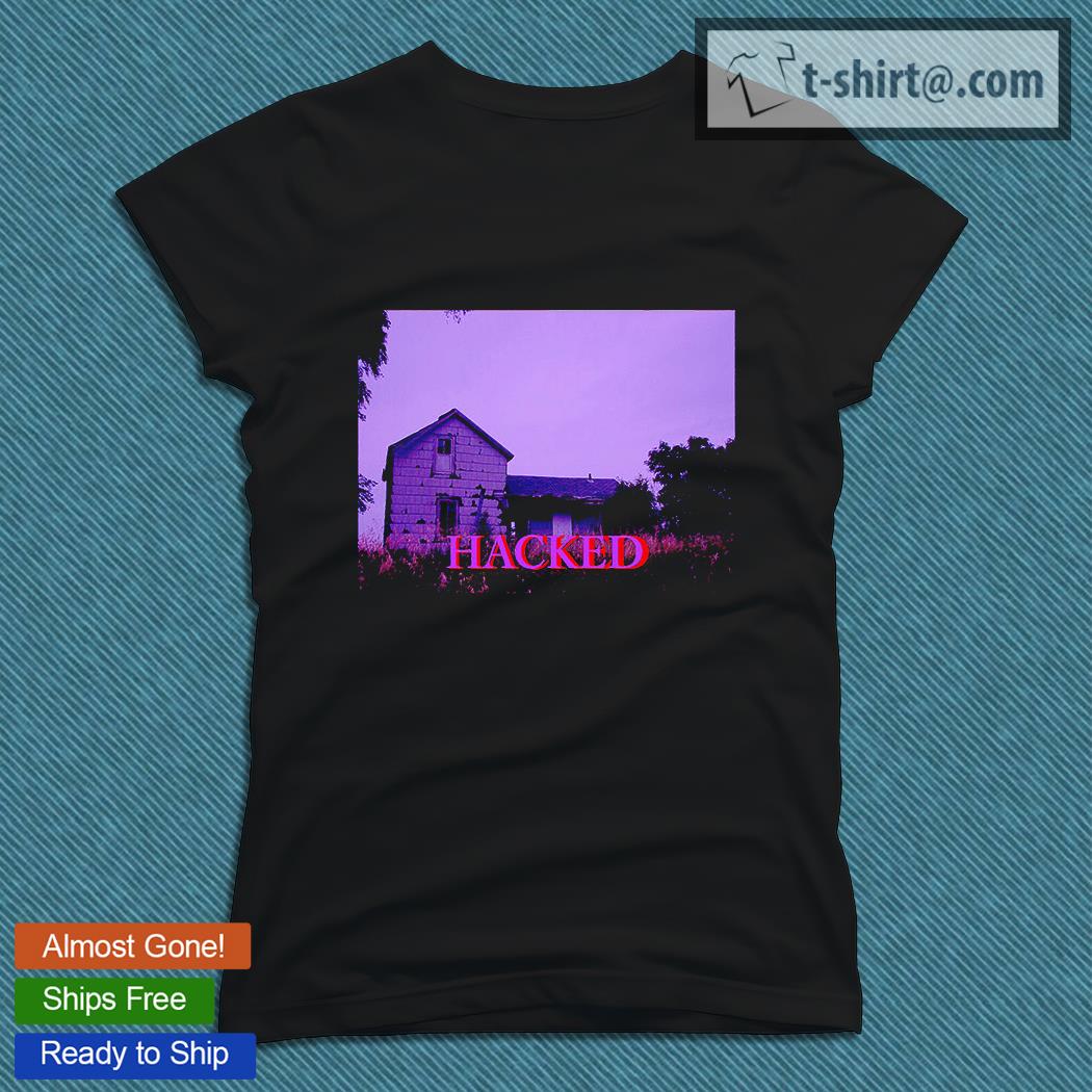 Hacked – death house T-shirt, Hoodie and Sweats ladies-tee Hacked – death house T-shirt, Hoodie and Sweats ladies-tee