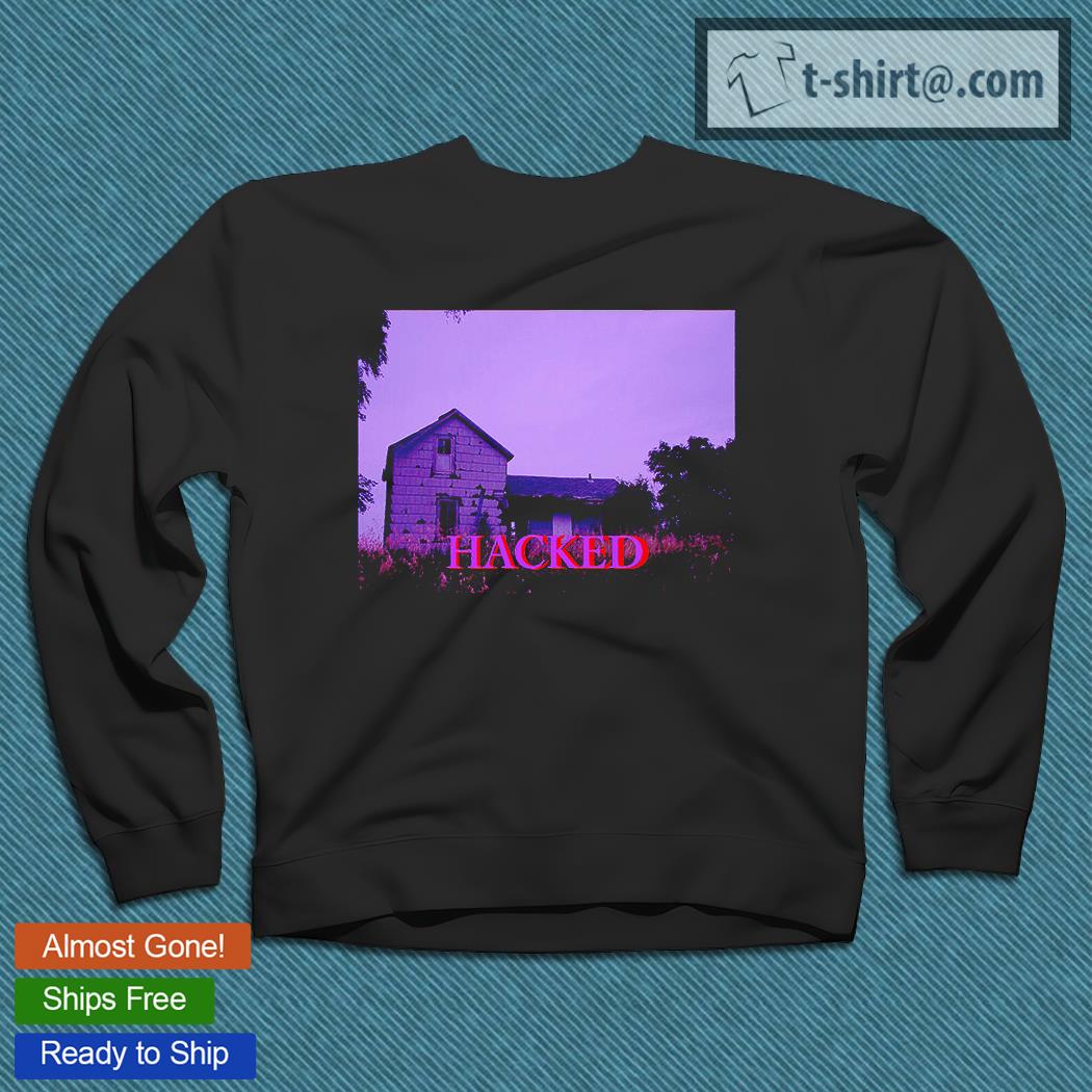 Hacked – death house T-shirt, Hoodie and Sweats sweat-shirt Hacked – death house T-shirt, Hoodie and Sweats sweat-shirt