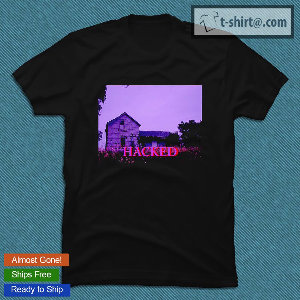 Hacked – death house T-shirt, Hoodie and Sweatshirt